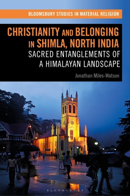 Christianity and Belonging in Shimla, North India - Sacred Entanglements of a Himalayan Landscape