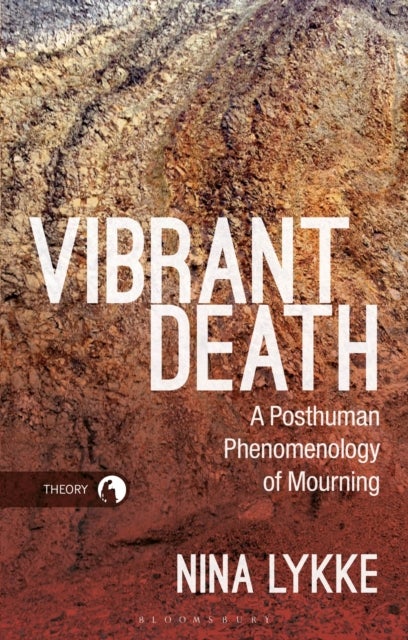 Vibrant Death - A Posthuman Phenomenology of Mourning