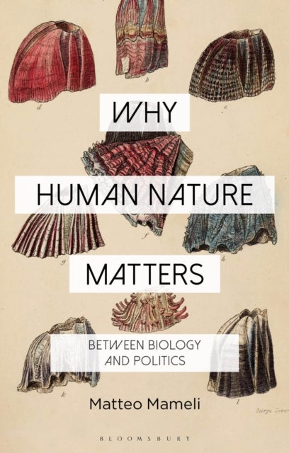 Why Human Nature Matters - Between Biology and Politics