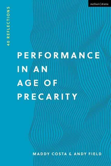 Performance in an Age of Precarity - 40 Reflections
