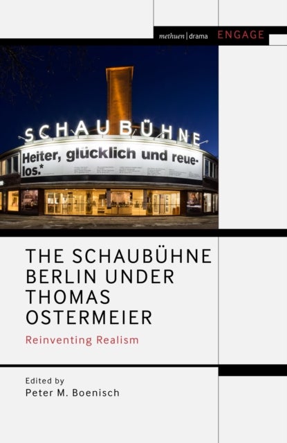 The Schaubuhne Berlin under Thomas Ostermeier - Reinventing Realism