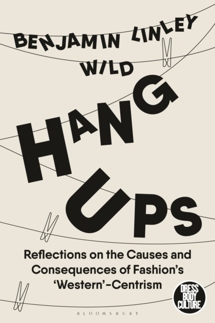 Hang-Ups - Reflections on the Causes and Consequences of Fashion’s ‘Western’-Centrism