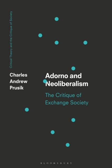 Adorno and Neoliberalism - The Critique of Exchange Society