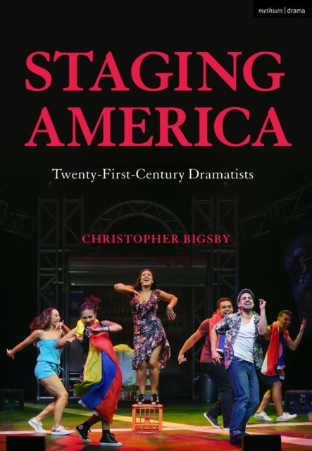 Staging America - Twenty-First-Century Dramatists