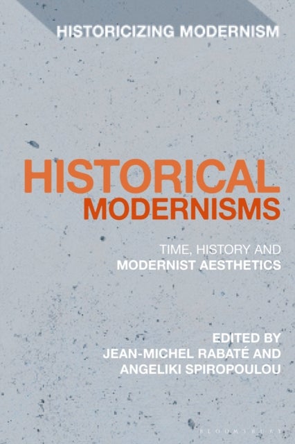 Historical Modernisms - Time, History and Modernist Aesthetics