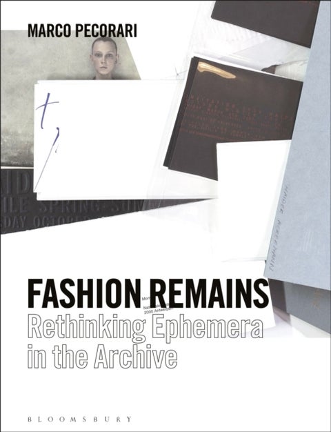 Fashion Remains - Rethinking Ephemera in the Archive