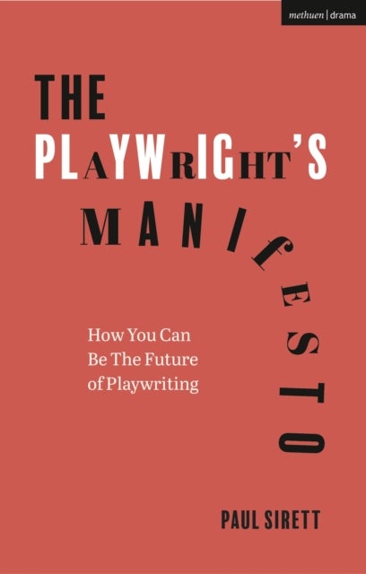 The Playwright's Manifesto - How You Can Be The Future of Playwriting