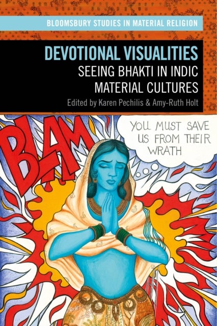 Devotional Visualities - Seeing Bhakti in Indic Material Cultures