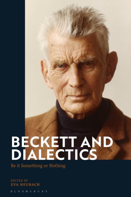 Beckett and Dialectics - Be it Something or Nothing