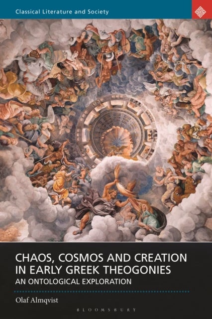 Chaos, Cosmos and Creation in Early Greek Theogonies - An Ontological Exploration