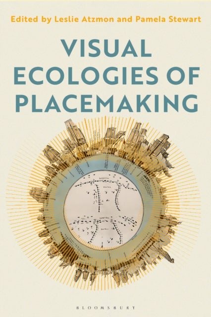 Visual Ecologies of Placemaking - Place, Performance, Identity