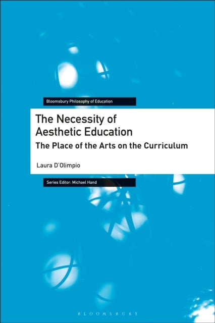 The Necessity of Aesthetic Education - The Place of the Arts on the Curriculum