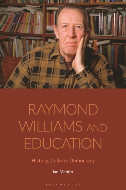Raymond Williams and Education - History, Culture, Democracy