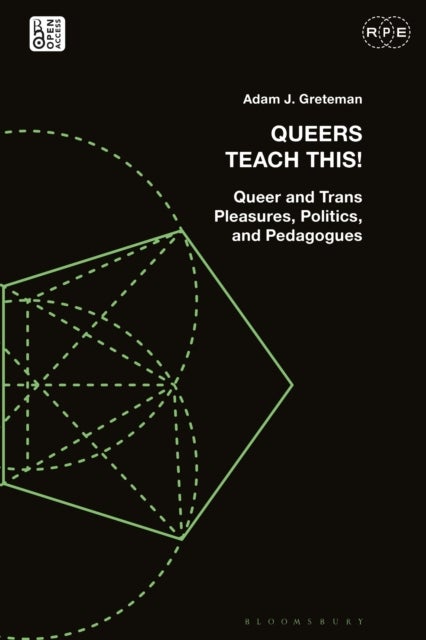 Queers Teach This! - Queer and Trans Pleasures, Politics, and Pedagogues