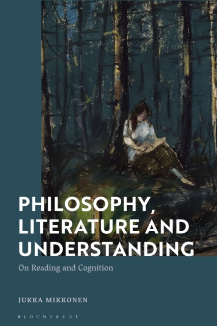 Philosophy, Literature and Understanding - On Reading and Cognition