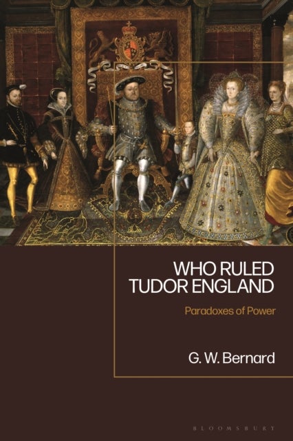 Who Ruled Tudor England - Paradoxes of Power