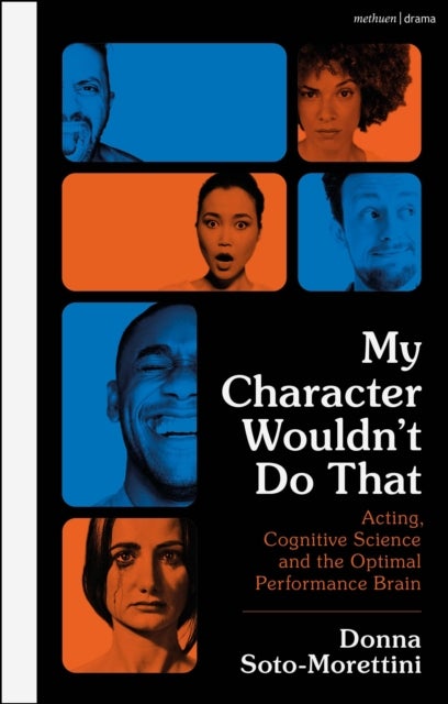 My Character Wouldn¿t Do That - Acting, Cognitive Science and the Optimal Performance Brain