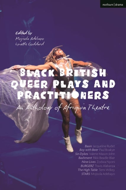 Black British Queer Plays and Practitioners: An Anthology of Afriquia Theatre - Basin; Boy with Beer; Sin Dykes; Bashment; Nine Lives; Burgerz; The High Table; Stars
