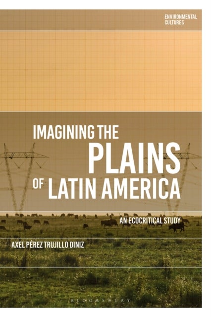 Imagining the Plains of Latin America - An Ecocritical Study