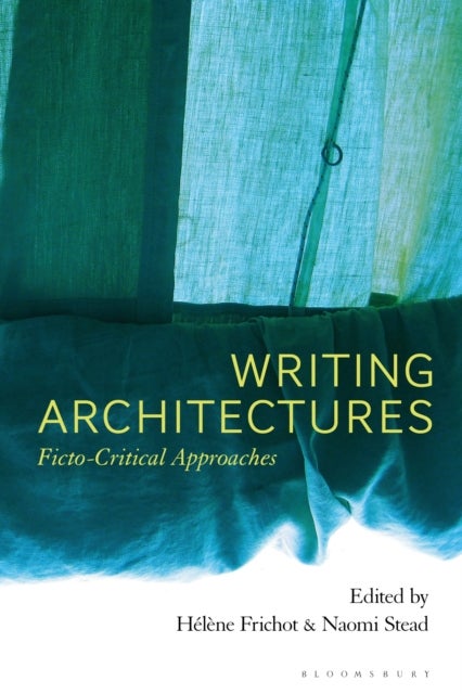 Writing Architectures - Ficto-Critical Approaches