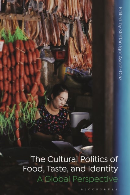 The Cultural Politics of Food, Taste, and Identity - A Global Perspective