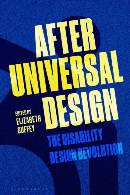 After Universal Design - The Disability Design Revolution