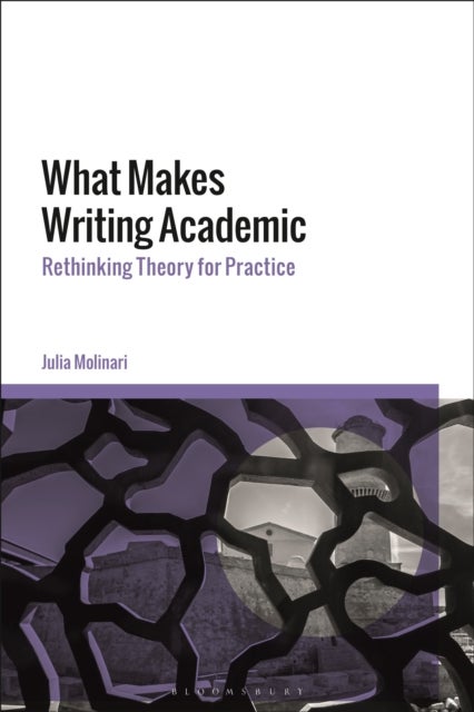 What Makes Writing Academic - Rethinking Theory for Practice