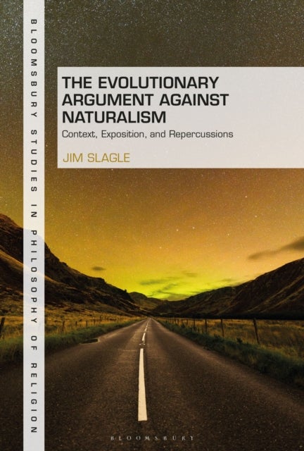 The Evolutionary Argument against Naturalism - Context, Exposition, and Repercussions