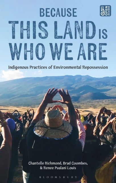 Because This Land is Who We Are - Indigenous Practices of Environmental Repossession
