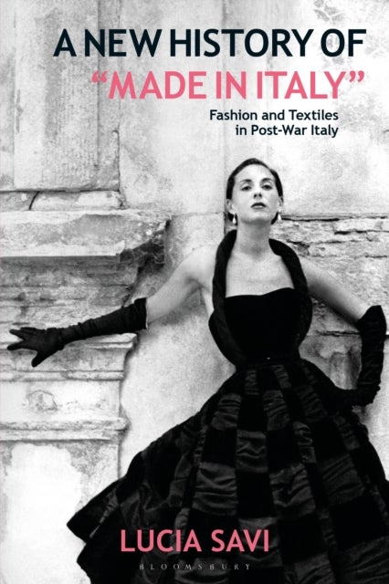 A New History of 'Made in Italy' - Fashion and Textiles in Post-War Italy