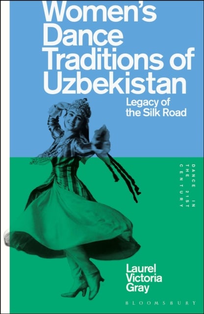 Women’s Dance Traditions of Uzbekistan - Legacy of the Silk Road