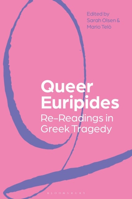 Queer Euripides - Re-Readings in Greek Tragedy