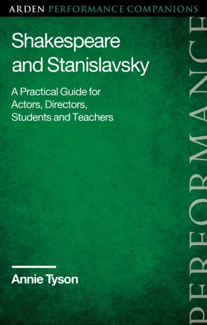 Shakespeare and Stanislavsky - A Practical Guide for Actors, Directors, Students and Teachers