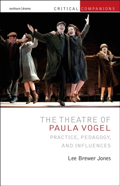 The Theatre of Paula Vogel - Practice, Pedagogy, and Influences