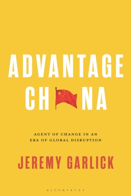Advantage China - Agent of Change in an Era of Global Disruption