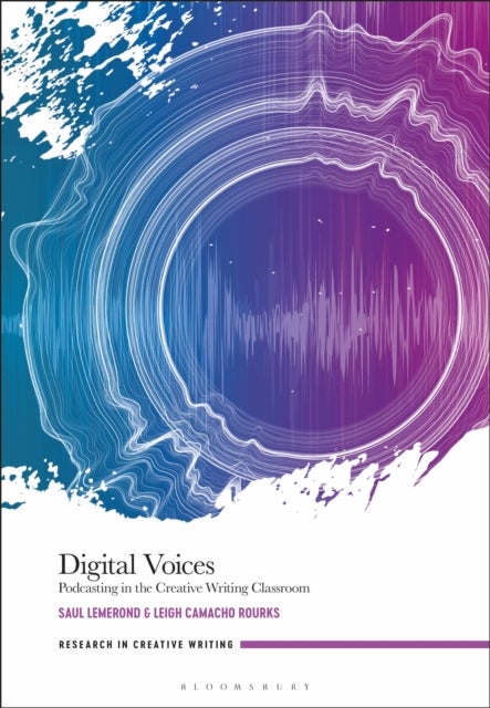 Digital Voices - Podcasting in the Creative Writing Classroom