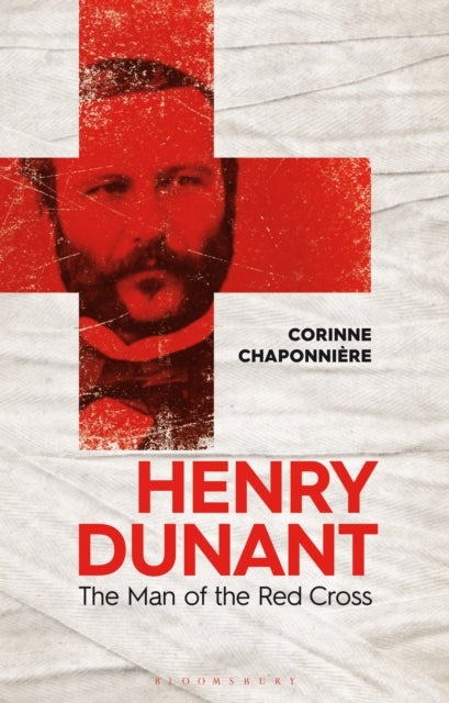 Henry Dunant - The Man of the Red Cross