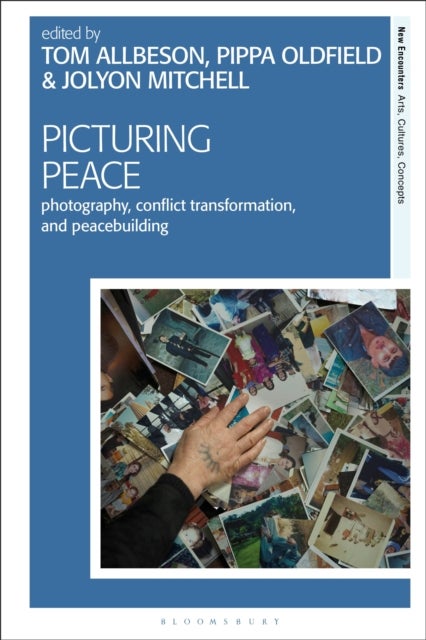Picturing Peace - Photography, Conflict Transformation, and Peacebuilding