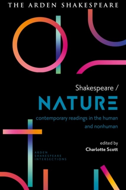 Shakespeare / Nature - Contemporary Readings in the Human and Non-human