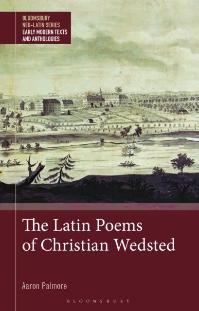 The Latin Poems of Christian Wedsted - A Moravian in 18th-Century Pennsylvania