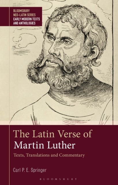 The Latin Verse of Martin Luther - Texts, Translations and Commentary