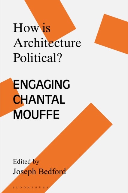 How is Architecture Political? - Engaging Chantal Mouffe