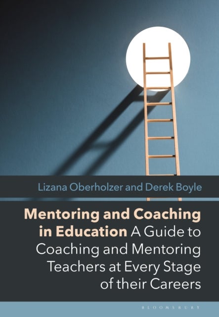 Mentoring and Coaching in Education - A Guide to Coaching and Mentoring Teachers at Every Stage of their Careers