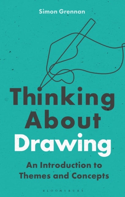 Thinking About Drawing - An Introduction to Themes and Concepts