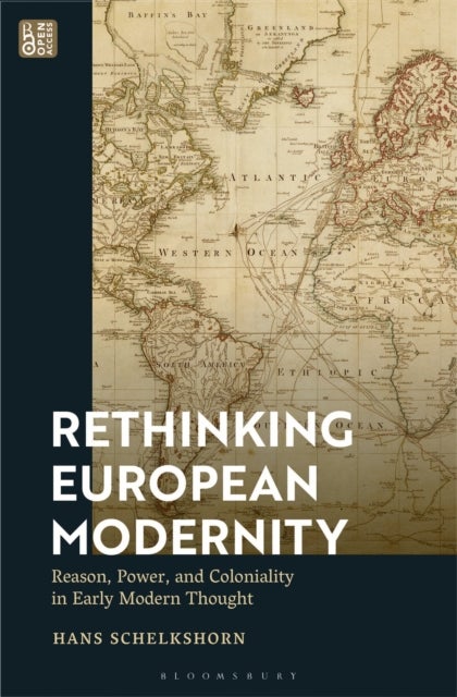 Rethinking European Modernity - Reason, Power, and Coloniality in Early Modern Thought