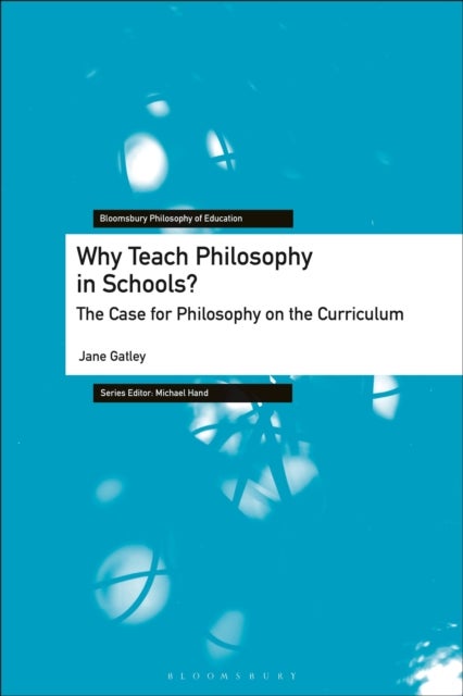 Why Teach Philosophy in Schools? - The Case for Philosophy on the Curriculum