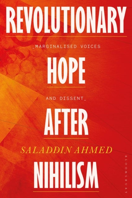 Revolutionary Hope After Nihilism - Marginalized Voices and Dissent