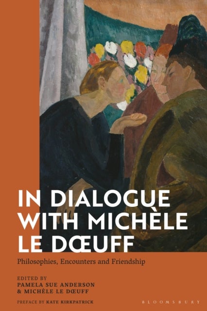 In Dialogue with Michele Le Doeuff - Philosophies, Encounters and Friendship