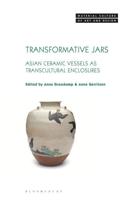 Transformative Jars - Asian Ceramic Vessels as Transcultural Enclosures
