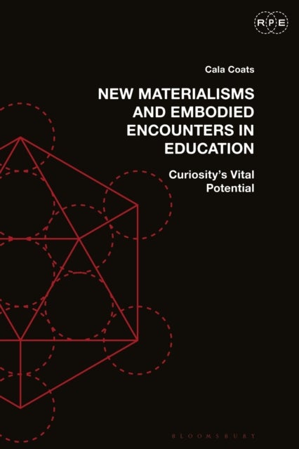 New Materialisms and Embodied Encounters in Education - Curiosity’s Vital Potential